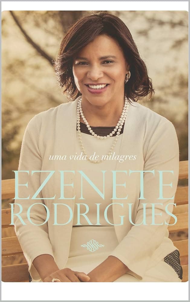 Livro 'Uma vida de milagres' de Ezenete Rodrigues